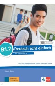 Deutsch echt einfach B1.2. Deutsch f?r Jugendliche. Kurs- und ?bungsbuch mit Audios und Videos / Motta Giorgio