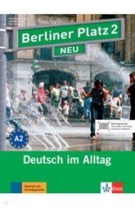 Berliner Platz 2 NEU. A2. Deutsch im Alltag. Lehr- und Arbeitsbuch mit Audios und Videos / Lemcke Christiane, Rohrmann Lutz, Scherling Theo