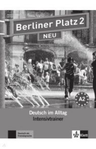 Berliner Platz 2 NEU. A2. Deutsch im Alltag. Intensivtrainer / Lemcke Christiane, Rohrmann Lutz