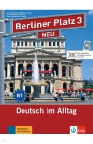 Berliner Platz 3 NEU. B1. Deutsch im Alltag. Lehr- und Arbeitsbuch mit Audios und Videos / Kaufmann Susan, Lemcke Christiane, Rohrmann Lutz