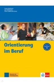 Orientierung im Beruf. Erfolgreich handeln im Beruf. Kursbuch / Kaufmann Susan, Rohrmann Lutz, Szablewski-Cavus Petra