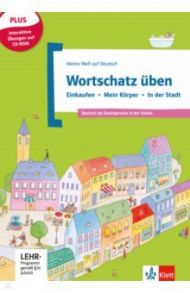 Wortschatz ?ben. Einkaufen - Mein K?rper - In der Stadt. Deutsch als Zweitsprache in der Schule + CD / Doukas-Handschuh Denise