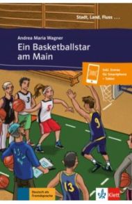 Ein Basketballstar am Main. Deutsch als Fremdsprache A1 + Online-Angebot / Wagner Andrea Maria