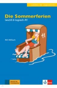 Die Sommerferien. Leicht & logisch A1 + Online / Rusch Paul