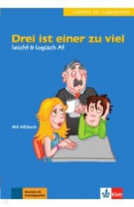 Drei ist einer zu viel. Leicht & logisch A1 + Online / Schurig Cordula