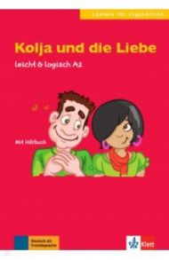 Kolja und die Liebe. Leicht & logisch A2 mit Audio-CD / Schurig Cordula