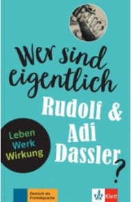 Wer sind eigentlich Rudolf & Adi Dassler? Leben - Werk - Wirkung + Online-Angebot / Seiffarth Achim