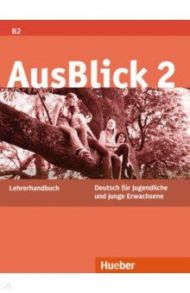 AusBlick 2. Lehrerhandbuch. Deutsch f?r Jugendliche und junge Erwachsene. Deutsch als Fremdsprache / Loumiotis Uta