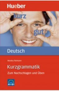 Kurzgrammatik Deutsch. Zum Nachschlagen und ?ben / Reimann Monika