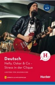 Nelly, Oskar & Co. A2. Lekt?re mit Audios online. Stress in der Clique / Schieckel Anne