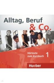 Alltag, Beruf & Co. 1. Audio-CD zum Kursbuch. Deutsch als Fremdsprache / Becker Norbert, Braunert Jorg