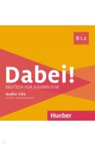 Dabei! B1.2. Medienpaket, 2 Audio-CDs. Deutsch f?r Jugendliche. Deutsch als Fremdsprache / Kopp Gabriele, Alberti Josef, Buttner Siegfried