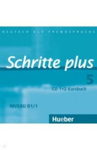 Schritte plus 5. 2 Audio-CDs zum Kursbuch. Deutsch als Fremdsprache / Hilpert Silke, Orth-Chambah Jutta, Kerner Marion