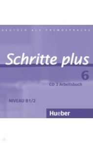 Schritte plus 6. Audio-CD zum Arbeitsbuch mit interaktiven ?bungen. Deutsch als Fremdsprache / Gottstein-Schramm Barbara, Kalender Susanne, Kramer-Kienle Isabel