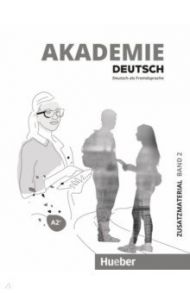 Akademie Deutsch A2+. Zusatzmaterial mit Audios online. Band 2. Deutsch als Fremdsprache / Schmohl Sabrina, Schenk Britta, Bleiner Sandra