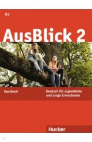 AusBlick 2. Kursbuch. Deutsch f?r Jugendliche und junge Erwachsene. B2. Deutsch als Fremdsprache / Fischer-Mitziviris Anni