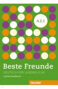 Beste Freunde A2.1. Lehrerhandbuch. Deutsch f?r Jugendliche. Deutsch als Fremdsprache / Spiridonidou Persephone, Tsigantes Gerassimos