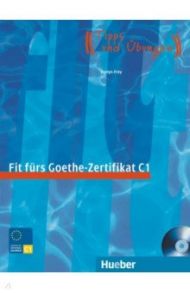 Fit f?rs Goethe-Zertifikat C1. Lehrbuch mit integrierter Audio-CD. Pr?fungstraining / Frey Evelyn