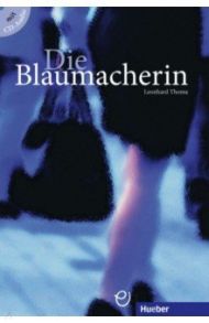 Die Blaumacherin. Buch mit Audio-CD. Deutsch als Fremdsprache / Thoma Leonhard