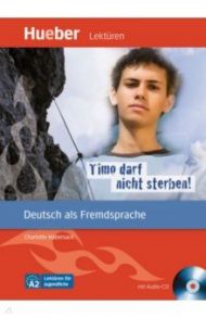 Timo darf nicht sterben! Leseheft. A2. Deutsch als Fremdsprache (+CD) / Habersack Charlotte