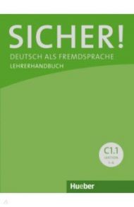 Sicher! C1.1. Lehrerhandbuch. Deutsch als Fremdsprache / Andresen Sonke