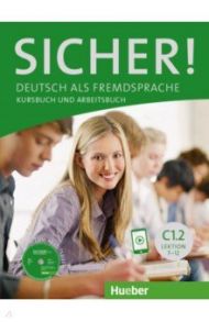 Sicher! C1.2. Kurs- und Arbeitsbuch mit CD-ROM zum Arbeitsbuch, Lektion 7-12 / Perlmann-Balme Michaela, Matussek Magdalena, Schwalb Susanne