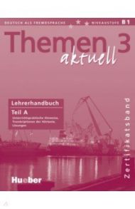 Themen aktuell 3 – Zertifikatsband. Lehrerhandbuch. Teil A. Deutsch als Fremdsprache / Perlmann-Balme Michaela, Weers Dorte, Tomaszewski Andreas