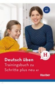 Deutsch ?ben. Trainingsbuch zu Schritte plus neu A1 / Geiger Susanne