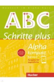 Schritte plus Alpha kompakt - Ausgabe f?r Jugendliche. Kursbuch. Deutsch als Zweitsprache / Bottinger Anja