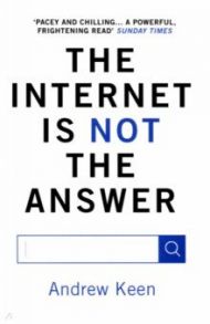 The Internet is Not the Answer / Keen Andrew