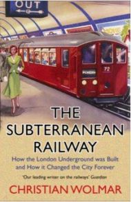 The Subterranean Railway. How the London Underground was Built and How it Changed the City Forever / Wolmar Christian