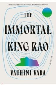 The Immortal King Rao / Vara Vauhini