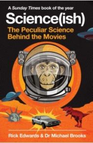 Science(ish). The Peculiar Science Behind the Movies / Edwards Rick, Brooks Michael