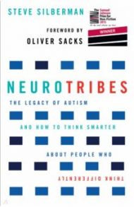 NeuroTribes. The Legacy of Autism and How to Think Smarter About People Who Think Differently / Silberman Steve