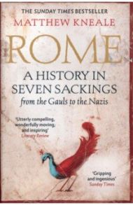 Rome. A History in Seven Sackings / Kneale Matthew