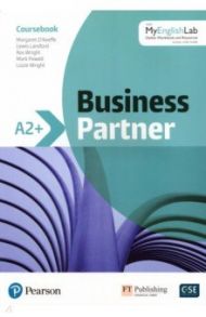 Business Partner. A2+. Coursebook with MyEnglishLab / O`Keeffe Margaret, Lansford Lewis, Wright Ros