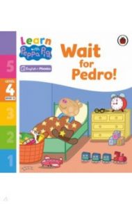 Wait for Pedro! Level 4 Book 12