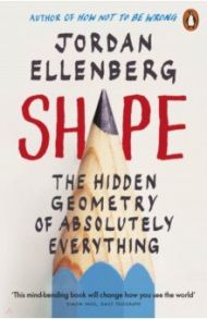 Shape. The Hidden Geometry of Absolutely Everything / Ellenberg Jordan