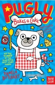 Pugly Bakes a Cake / Butchart Pamela