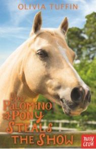 The Palomino Pony Steals the Show / Tuffin Olivia