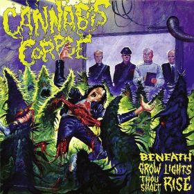 CANNABIS CORPSE - Beneath Grow Lights Thou Shalt Rise