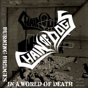 CHAIN OF DOGS - Burning Bridges In A World Of Death