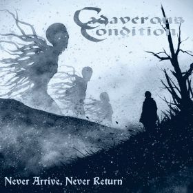 CADAVEROUS CONDITION - Never Arrive, Never Return 2024