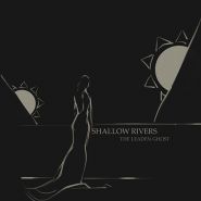 SHALLOW RIVERS - The Leaden Ghost