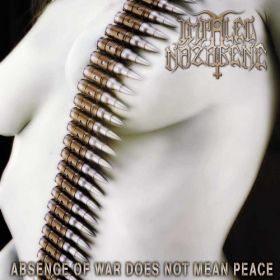 IMPALED NAZARENE - Absence Of War Does Not Mean Peace 2001