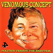VENOMOUS CONCEPT - Politics Versus The Erection (DIGIPACK CD)