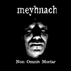 MEYHNACH (MUTIILATION) - Non Omnis Moriar