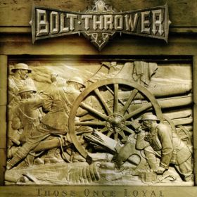 BOLT THROWER - Those Once Loyal 2005