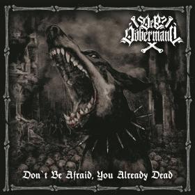 DER DOBERMANN - Don't Be Afraid, You Already Dead